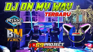 Download DJ ON MY WAY BY 69 PROJECT. BM FAMILY SLOW BASS BIKIN GOYANG MP3