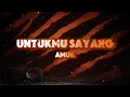 Amuk - Untukmu Sayang (Official Lyric Video)