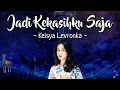 Download Lagu Keisya Levronka - Jadi Kekasihku Saja | Lirik