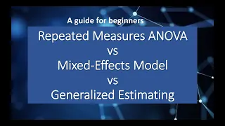 Repeated Measures ANOVA vs Mixed-Effects Model vs Generalized Estimating