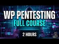 WordPress Pentesting in 2 Hours WordPress penetration testing course