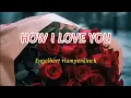Download Lagu HOW I LOVE YOU by Engelbert Humperdinck (+lyric)