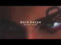 katy perry - dark horse ft. juicy j (slowed + reverb)