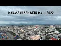 Download Lagu Kota Makassar Semakin Maju di Tahun 2022, Kota Metropolitan Terbesar di Sulawesi Selatan