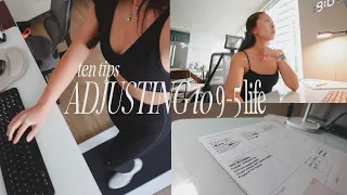 10 TIPS ADJUSTING TO 9-5 LIFE Advice I wish I got when I first started working my full-time job