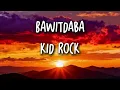 Bawitdaba Kid Rock Lyrics