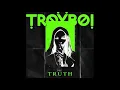 TroyBoi - The Truth