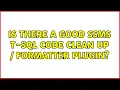 Is there a good SSMS T-SQL code clean up formatter plugin