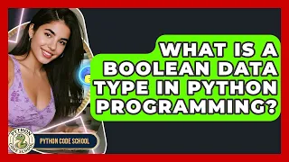 What Is A Boolean Data Type In Python Programming - Python Code School
