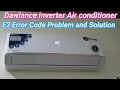 Dawlance inverter AC E2 Error Solved