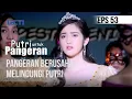 Download Lagu PUTRI UNTUK PANGERAN - Pangeran Berusaha Melindungi Putri | 20 Juli 2020