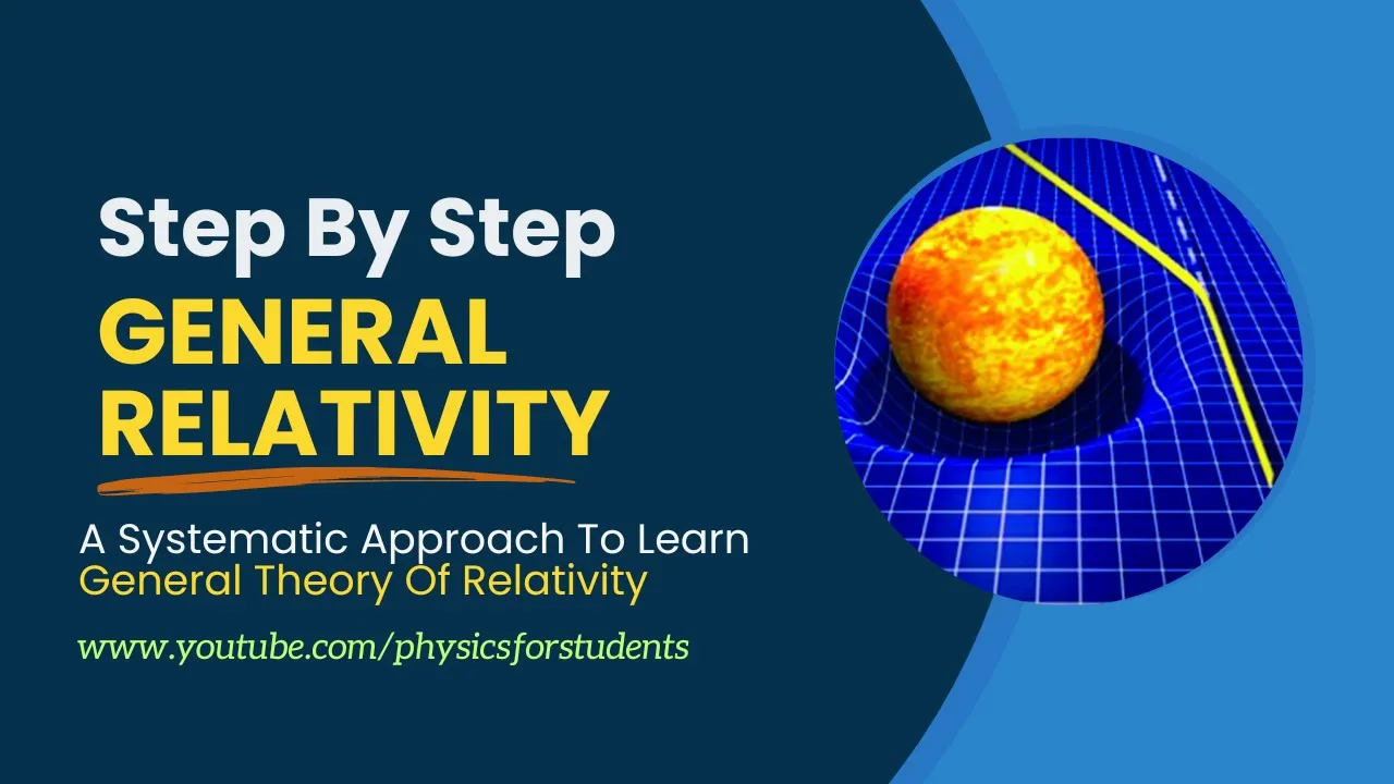 Introduction to General Relativity | General Theory of Relativity | General Relativity Explained