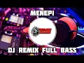 Download Lagu MENEPI | DJ REMIX | FULL BASS