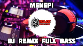 Download MENEPI | DJ REMIX | FULL BASS MP3