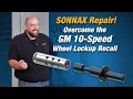 Overcome the GM 10-Speed Wheel Lockup Recall with Sonnax