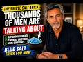 BLUE SALT TRICK FOR MEN EXPLAINED SALT TRICK FOR ED ERECTIONS BEDROOM PERFORMANCE