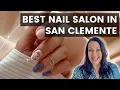 The Best Nail Salon and Spa in San Clemente CA