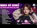 Download Lagu Mạnh Bà Remix ♫ BXH Nhạc Trẻ Remix Hay Nhất ♫ Top 15 Bản EDM TikTok Hot Trend 2025
