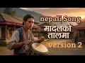 Download Lagu मादलको तालमा (Version 2) | Nepali Madal Ko Dhun | Sadabahar Lok Song Kafal Gedi Style