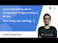Learn Everything about Competitive Programming in 60 Hrs Searching and Sorting - 2
