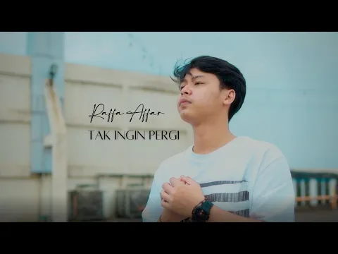 Download MP3 Raffa Affar - Tak Ingin Pergi (Official Music Video)