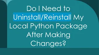Do I Need to My Local Python Package After Making Changes