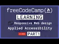 LIVE Learning Applied Accessibility Responsive Web Design - FreeCodeCamp PART 1