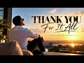 Thank You For It All
