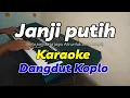 Download Lagu JANJI PUTIH (beta janji beta jaga) - KARAOKE VERSION || DANGDUT KOPLO JARANAN | Nada cewek