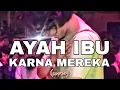 Download Lagu Cover lagu AYAH IBU sang vokalis ga kuat nahan tangis #ayahibu #karnamereka #coverlagu #rinduibu