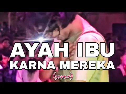 Download MP3 Cover lagu AYAH IBU sang vokalis ga kuat nahan tangis #ayahibu #karnamereka #coverlagu #rinduibu