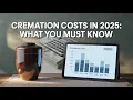 2025 Cremation Costs EXPOSED Trends Predictions and How to Save Big
