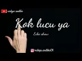 Download Lagu Aldamody-Kok lucu ya (ft. Ecko show ) || lyrics video || by wahyu andika