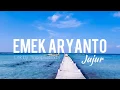 Emek Aryanto - Jujur ( Lirik Lagu )