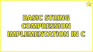 Basic string compression implementation in C 2 Solutions
