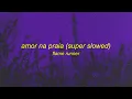 Amor Na Praia (Super Slowed)