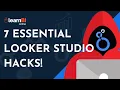 7 ESSENTIAL Looker Studio HACKS EVERYONE Should Know