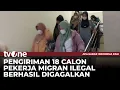 BP2MI Gagalkan 18 Pekerja Migran Ilegal | AKIP tvOne