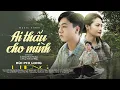 Download Lagu 1 HOUR | AI THẤU CHO MÌNH - BÙI PHI LONG | LƯƠNG GIA HÙNG x HUY KHOAI TÂY - Số kiếp anh nghèo