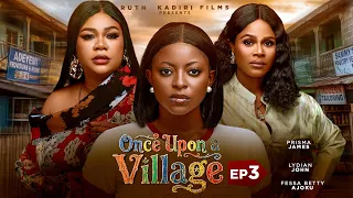 ONCE  UPON A VILLAGE 3 - DEZA THE GREAT, PRISMA JAMES, FESSA AJOKU, ANNABEL APARA