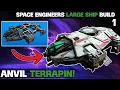 How To Build A Large Ship EP1 The Anvil Terrapin in Space Engineers STAR CITIZEN EDITION
