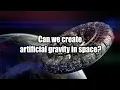 Is it possible to create artificial gravity in space