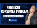Producer Consumer Problem Multithreading in JAVA