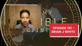 Episode 151 - Brian J White