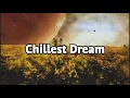 Chillest dream