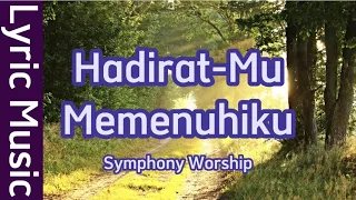 Download Hadirat-Mu Memenuhiku - Symphony Worship | Lyric Music MP3
