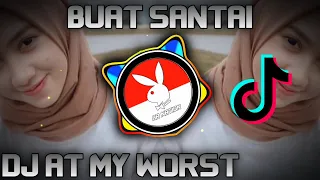 Download DJ AT MY WORST VERSI SANTUY🎶 || FULL BASS TERBARU 2021 MP3