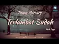 Download Lagu Terlambat Sudah - Poppy Mercury (Lirik Lagu)