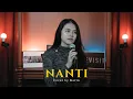 Lagu Cakra Khan - Nanti  | Cover by Karin