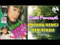 RATIH PURWASIH - ANTARA BENCI DAN RINDU ( lirik ) yang hujan turun lagi